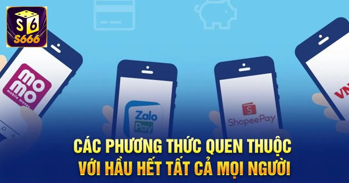 Hướng dẫn nạp tiền vào S666 qua từng phương thức cụ thể