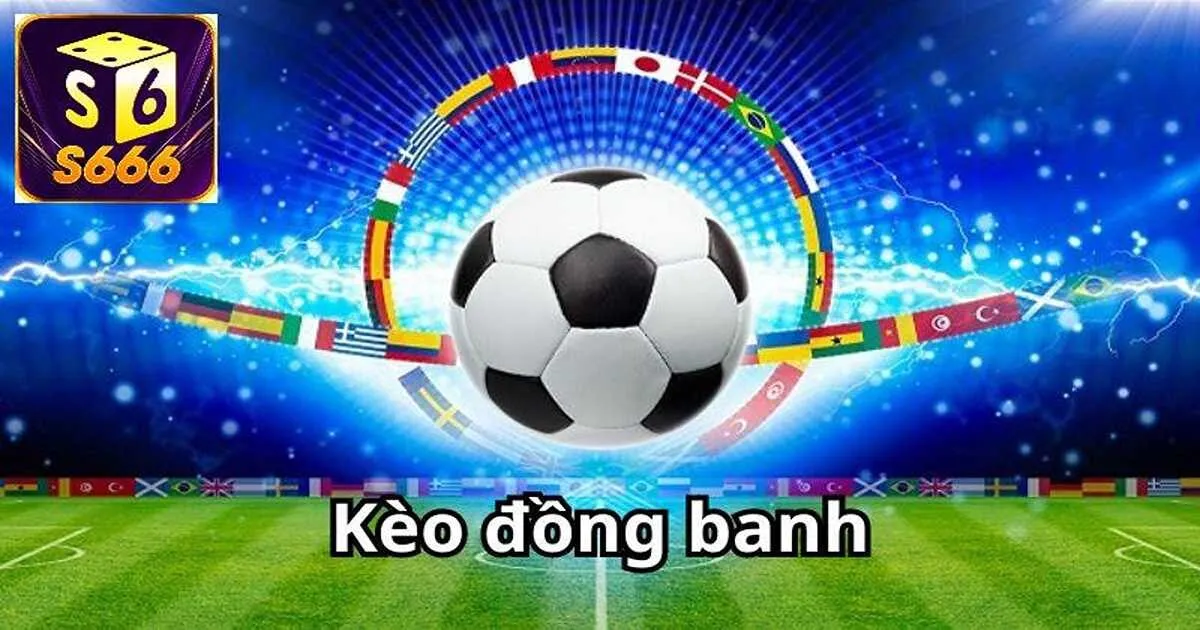 Vài nét cơ bản về loại kèo đồng banh